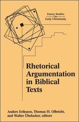 Rhetorical Argumentation in Biblical Texts: Essays from the Lund 2000 Conference - cover