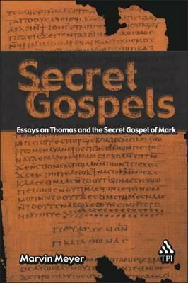 Secret Gospels: Essays on Thomas and the Secret Gospel of Mark - Marvin Meyer - cover