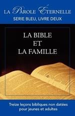 La Bible et la famille: La parole eternelle, serie bleu, livre deux
