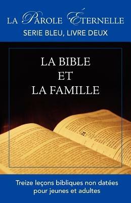 La Bible et la famille: La parole eternelle, serie bleu, livre deux - cover