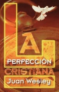 La Perfeccion Cristiana - John Wesley - cover