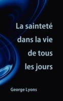La saintete dans la vie de tous les jours
