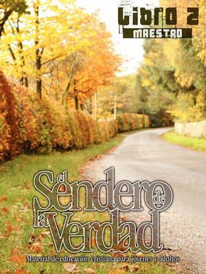El Sendero de la Verdad, Libro 2 (Maestro): Material de Educacion Cristiana para Jovenes y Adultos - cover