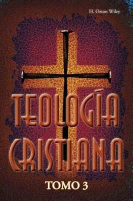 Teologia cristiana, Tomo 3 - H Orton Wiley - cover