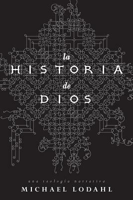 La Historia de Dios: Una Teologia Narrativa - Michael Lodahl - cover