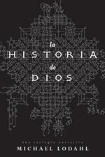 La Historia de Dios: Una Teologia Narrativa