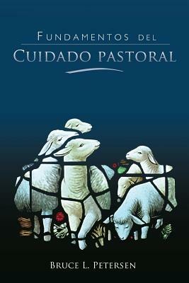 Fundamentos del Cuidado Pastoral - Bruce L Petersen - cover