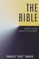The Bible Speaks to Me About My Witness