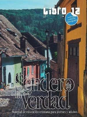 El Sendero de la Verdad, Libro 12: Libro de educacion cristiana para jovenes y adultos - cover
