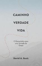 Caminho, Verdade, Vida: O Discipulado como uma Jornada da Graça
