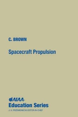 Spacecraft Propulsion - Charles D. Brown - cover