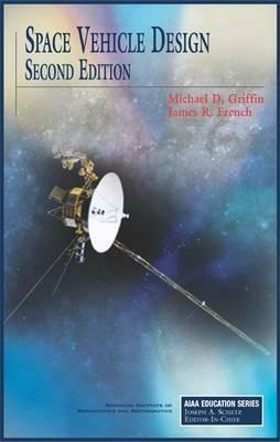 Space Vehicle Design - Michael D. Griffin,James R. French - cover
