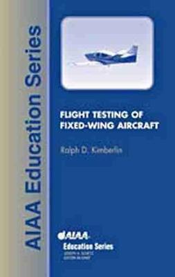 Flight Testing of Fixed Wing Aircraft - Ralph D. Kimberlin - cover