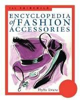 The Fairchild Encyclopedia of Fashion Accessories - Phyllis G. Tortora,Bina Abling - cover