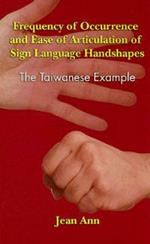 Frequency of Occurrence and Ease of Articulation of Sign Language Handshapes: The Taiwanese Example