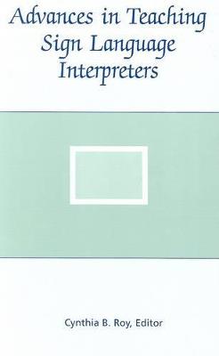 Advances in Teaching Sign Language Interpreters - C. B. Roy - cover