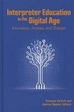 Interpreter Education in the Digital Age: Innovation, Access, and Change
