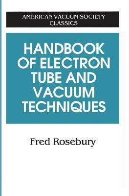 Handbook of Electron Tube and Vacuum Techniques - Fred Rosebury - cover