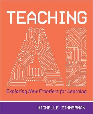 Teaching AI: Exploring New Frontiers for Learning - Michelle Zimmermann - cover