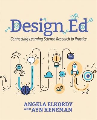 Design Ed: Connecting Learning Science Research to Practice - Angela Elkordy,Ayn Keneman - cover