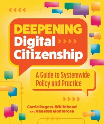 Deepening Digital Citizenship: A Guide to Systemwide Policy and Practice - Carrie Rogers-Whitehead,Vanessa Monterosa - cover