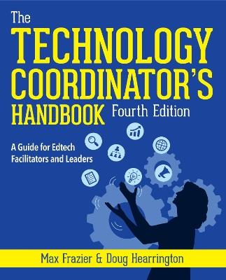 The Technology Coordinator's Handbook: A Guide for Edtech Facilitators and Leaders - Max Frazier,Doug Hearrington - cover