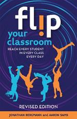 Flip Your Classroom: Reach Every Student in Every Class Every Day