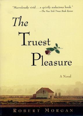 The Truest Pleasure - Robert Morgan - cover