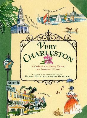 Very Charleston: A Celebration of History, Culture, and Lowcountry Charm - Diana Hollingsworth Gessler - cover