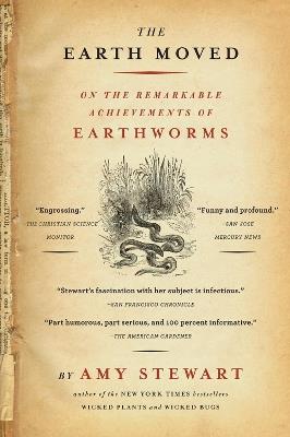 The Earth Moved: On the Remarkable Achievements of Earthworms - Amy Stewart - cover