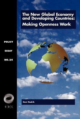 The New Global Economy and Developing Countries: Making Openness Work - Dani Rodrik - cover