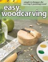 Easy Woodcarving: Simple Techniques for Carving and Painting Wood - Cyndi Joslyn - cover