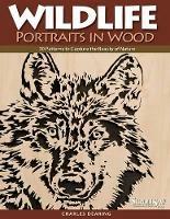 Wildlife Portraits in Wood: 30 Patterns to Capture the Beauty of Nature - Charles Dearing - cover
