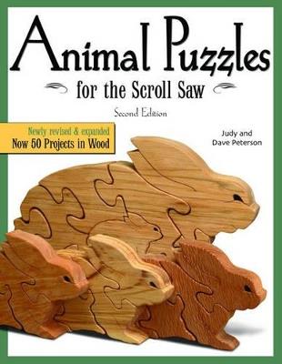 Animal Puzzles for the Scroll Saw, Second Edition: Newly Revised & Expanded, Now 50 Projects in Wood - Judy Peterson,Dave Peterson - cover