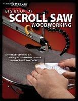 Big Book of Scroll Saw Woodworking (Best of SSW&C): More Than 60 Projects and Techniques for Fretwork, Intarsia & Other Scroll Saw Crafts - Editors of Scroll Saw Woodworking & Crafts - cover