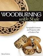 Woodburning with Style: Pyrography Lessons and Projects with a Modern Flair