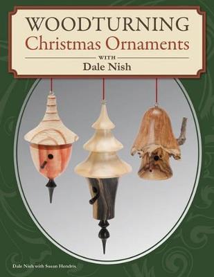 Woodturning Christmas Ornaments with Dale L. Nish - Dale Nish - cover