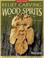Relief Carving Wood Spirits, Revised Edition: A Step-By-Step Guide for Releasing Faces in Wood