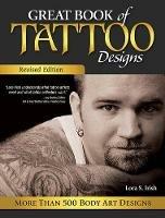 Great Book of Tattoo Designs, Revised Edition: More than 500 Body Art Designs - Lora S. Irish - cover