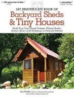 Jay Shafer's DIY Book of Backyard Sheds & Tiny Houses