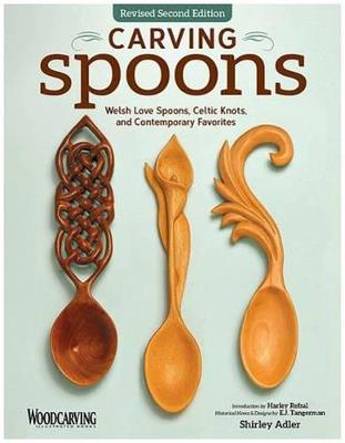 Carving Spoons, Revised Second Edition: Welsh Love Spoons, Celtic Knots, and Contemporary Favorites - Shirley Adler - cover