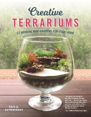 Creative Terrariums: 33 Modern Mini-Gardens for Your Home - Enid G. Svymbersky - cover