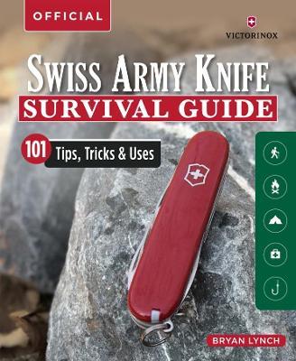 Victorinox Swiss Army Knife Camping & Outdoor Survival Guide: 101 Tips, Tricks and Uses - Bryan Lynch - cover