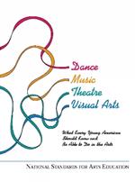 National Standards for Arts Education: What Every Young American Should Know and Be Able to Do in the Arts