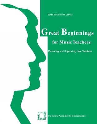 Great Beginnings for Music Teachers: Mentoring and Supporting New Teachers - cover