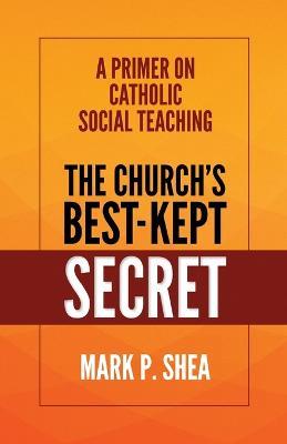 The Church's Best-Kept Secret: A Primer on Catholic Social Teaching - Mark Shea - cover