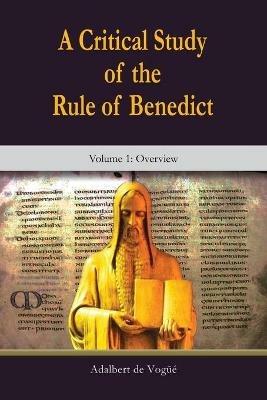 Critical Study of the Rule of Benedict, A: Overview - De Vogue Adalbert OSB - cover