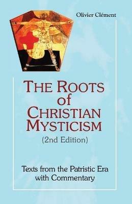 The Roots of Christian Mysticism: Texts from the Patristic Era with Commentary - Olivier Clement - cover