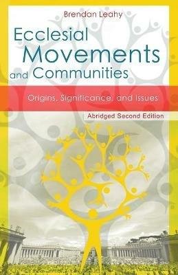 Ecclesial Movements and Communities - Abridged Second Edition: Origins, Significance, and Issues - Brendan Leahy - cover