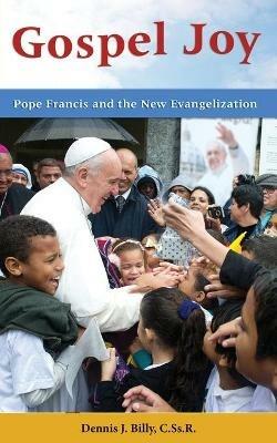 Gospel Joy: Pope Francis and the New Evangelization - Dennis J. Billy - cover